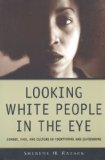 Looking White People in the Eye: Gender, Race, and Culture in Courtrooms and Classrooms