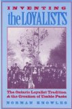 Inventing the Loyalists: The Ontario Loyalist Tradition and the Creation of Usable Pasts (Themes in Canadian Social History)