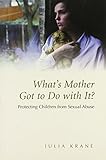 What's Mother Got to do with it?: Protecting Children from Sexual Abuse