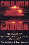 Cold War Canada: The Making of a National Insecurity State, 1945-1957