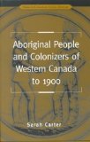 Aboriginal People and Colonizers of Western Canada to 1900 (Themes in Canadian History)
