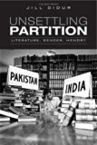 Unsettling Partition: Literature, Gender, Memory