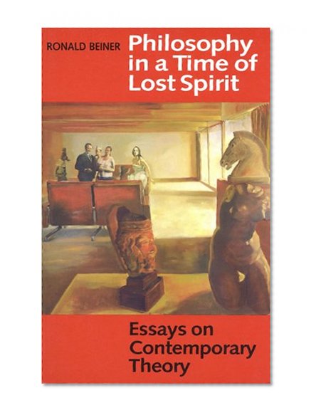 Philosophy in a Time of Lost Spirit: Essays on Contemporary Theory