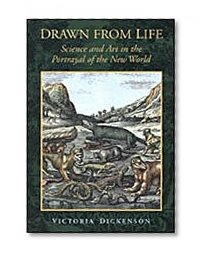 Drawn from Life: Science and Art in the Portrayal of the New World