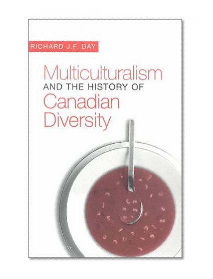 Multiculturalism and the History of Canadian Diversity