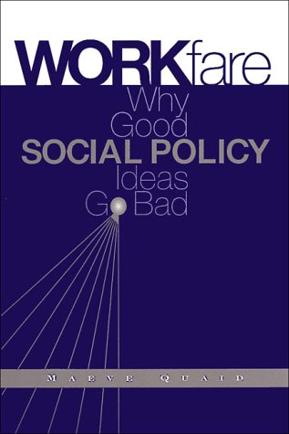 Workfare: Why Good Social Policy Ideas Go Bad