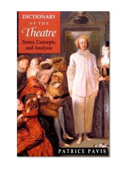 Dictionary of the Theatre: Terms, Concepts, and Analysis
