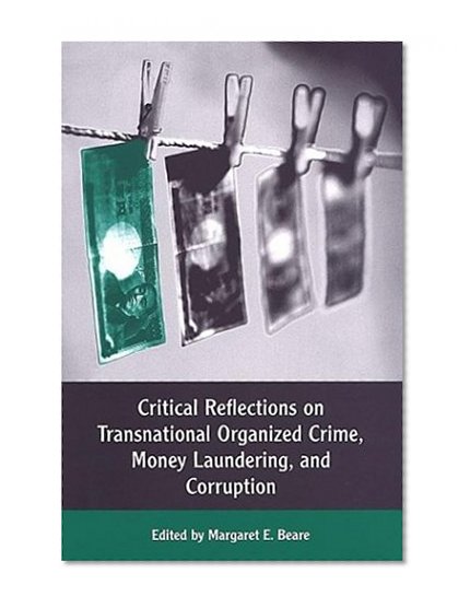 Critical Reflections on Transnational Organized Crime, Money Laundering, and Corruption