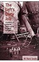 The Left's Dirty Job: The Politics of Industrial Restructuring in France & Spain (Studies in Comparative Political Economy & Public Policy Ser)