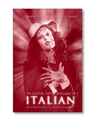 The Sounds, Forms, and Uses of Italian: An Introduction to Italian Linguistics (Toronto Italian Studies)
