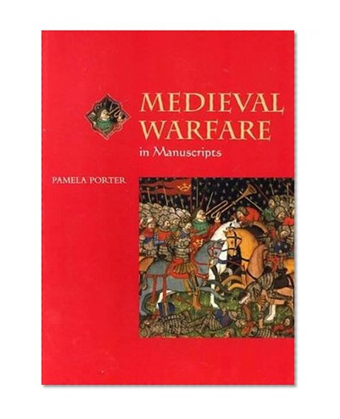 Medieval Warfare in Manuscripts (Medieval Life in Manuscripts)