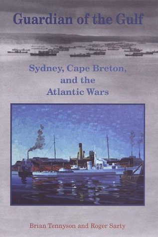 Guardian of the Gulf: Sydney, Cape Breton, and the Atlantic Wars