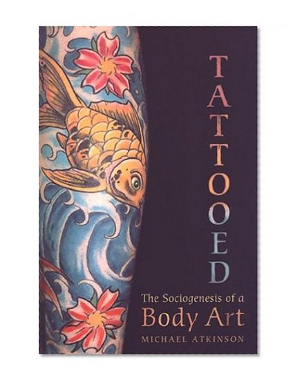 Tattooed: The Sociogenesis of a Body Art