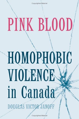 Pink Blood: Homophobic Violence in Canada