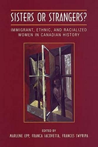 Sisters or Strangers?: Immigrant, Ethnic, and Racialized Women in Canadian History