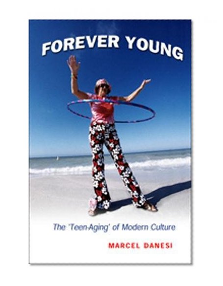 Forever Young: The 'Teen-Aging' of Modern Culture
