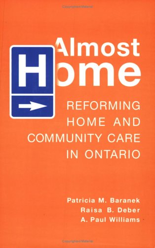 Almost Home: Reforming Home and Community Care in Ontario
