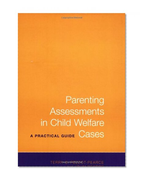 Parenting Assessments in Child Welfare Cases: A Practical Guide (Green College Thematic Lecture S)