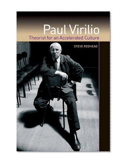 Paul Virilio: Theorist for an Accelerated Culture