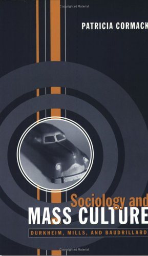 Sociology and Mass Culture: Durkheim, Mills, and Baudrillard