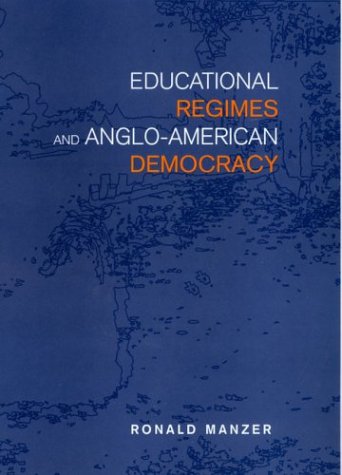Educational Regimes and Anglo-American Democracy (Studies in Comparative Political Economy and Public Policy)