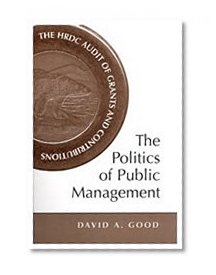The Politics of Public Management: The HRDC Audit of Grants and Contributions (IPAC Series in Public Management and Governance)