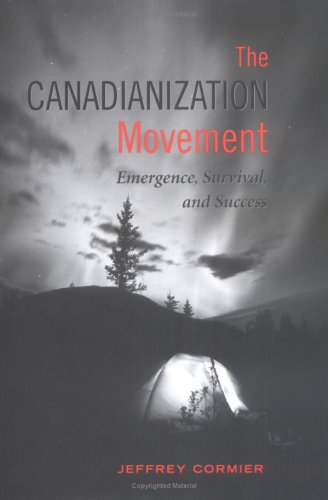 The Canadianization Movement: Emergence, Survival, and Success