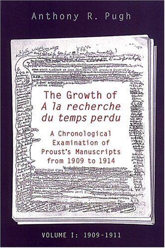 The Growth of A  la recherche du temps perdu: A Chronological Examination of Proust's Manuscripts from 1909 to 1914 (Two Volume Set) (University of Toronto Romance Series)