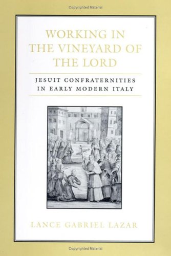 Working in the Vineyard of the Lord: Jesuit Confraternities in Early Modern Italy