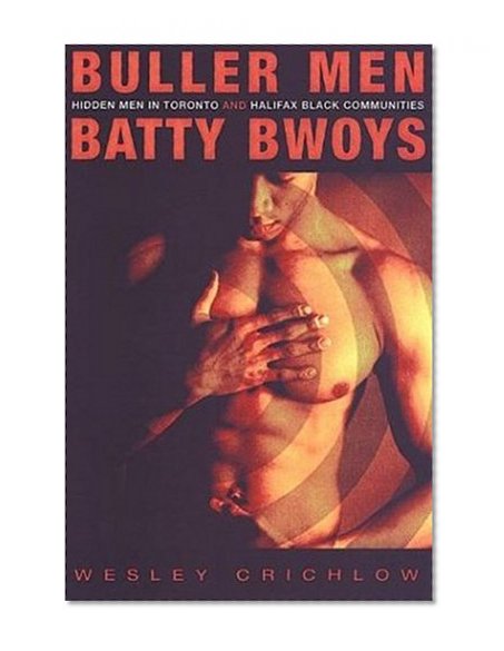 Buller Men and Batty Bwoys: Hidden Men in Toronto and Halifax Black Communities