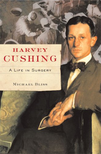 Harvey Cushing: A Life in Surgery