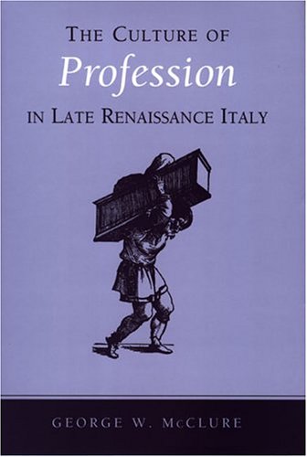 The Culture of Profession in Late Renaissance Italy
