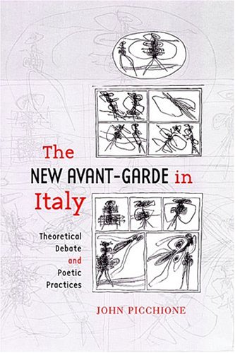 The New Avant-Garde in Italy: Theoretical Debate and Poetic Practices (Toronto Italian Studies)