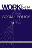 Workfare: Why Good Social Policy Ideas Go Bad