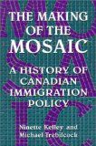 The Making of the Mosaic: A History of Canadian Immigration Policy