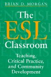 The ESL Classroom: Teaching, Critical Practice, and Community Development