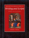 The British Library Guide to Writing and Scripts: History and Techniques (British Library Guides)