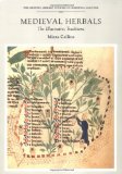 Medieval Herbals: The Illustrative Traditions (British Library Studies in Medieval Culture)