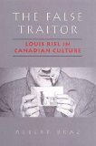 The False Traitor: Louis Riel in Canadian Culture