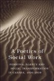 A Poetics of Social Work: Personal Agency and Social Transformation in Canada, 1920-1939