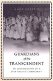 Guardians of the Transcendent: An Ethnography of a Jain Ascetic Community (Anthropological Horizons)