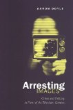 Arresting Images: Crime and Policing in Front of the Television Camera