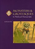 Monsters and Grotesques in Medieval Manuscripts (Medieval Life in Manuscripts)