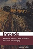 Inroads: Paths in Ancient and Modern Western Philosophy (Toronto Studies in Philosophy)