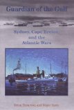 Guardian of the Gulf: Sydney, Cape Breton, and the Atlantic Wars