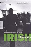 Irish Travellers: Racism and the Politics of Culture (Anthropological Horizons)