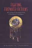 Fighting Firewater Fictions: Moving Beyond the Disease Model of Alcoholism in First Nations