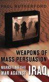 Weapons of Mass Persuasion: Marketing the War Against Iraq (Heritage)