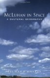 McLuhan in Space: A Cultural Geography