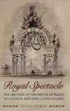 Royal Spectacle: The 1860 Visit of the Prince of Wales to Canada and the United States